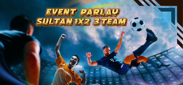 EVENT PARLAY SULTAN 1X2 3 TEAM