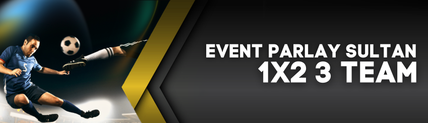 EVENT PARLAY SULTAN 1X2 3 TEAM