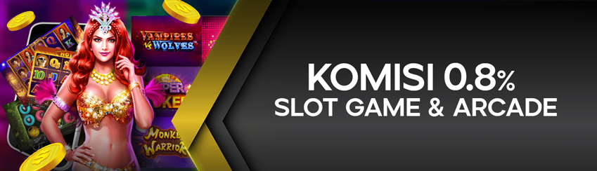KOMISI SLOTS & ARCADE 0.8% 