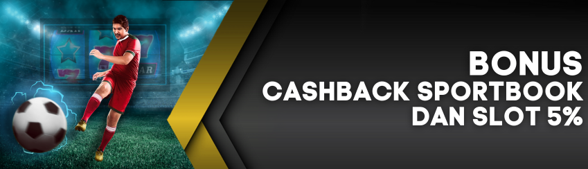 BONUS CASHBACK SPORTBOOK & SLOT 5%