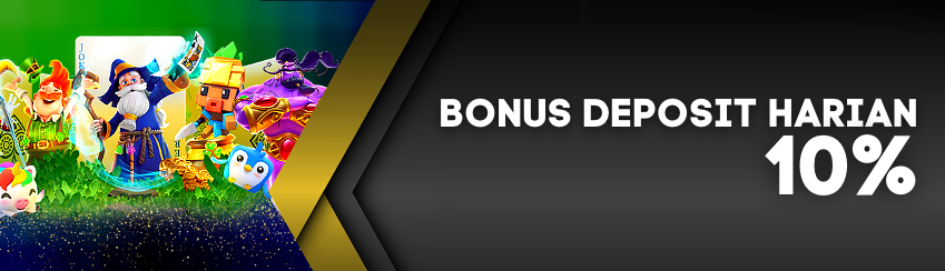 BONUS DEPOSIT  HARIAN 10 % SLOT GAMES